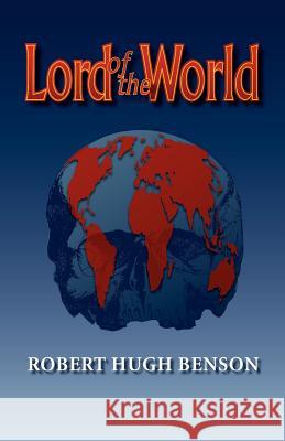 Lord of the World Robert Hugh Benson 9780972982146 Once and Future Books - książka