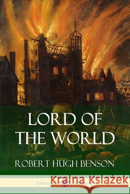 Lord of the World Robert Hugh Benson 9781387843022 Lulu.com - książka