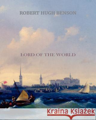 Lord of the World Robert Hugh Benson 9781461057000 Createspace - książka