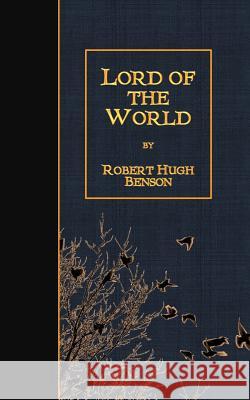 Lord of the World Robert Hugh Benson 9781508422525 Createspace - książka