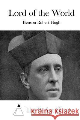 Lord of the World Benson Rober The Perfect Library 9781512210194 Createspace - książka