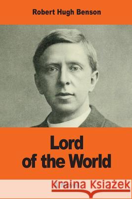 Lord of the World Robert Hugh Benson 9781542930734 Createspace Independent Publishing Platform - książka