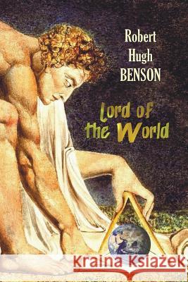 Lord of the World Robert Hugh Benson 9781781394557 Benediction Classics - książka