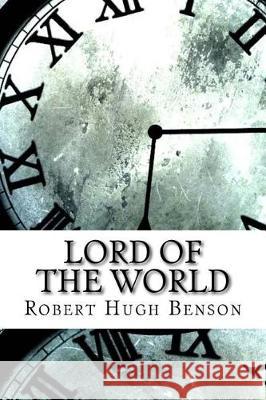 Lord of the World Robert Hugh Benson 9781974642847 Createspace Independent Publishing Platform - książka