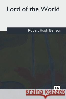 Lord of the World Robert Hugh Benson 9781979844581 Createspace Independent Publishing Platform - książka