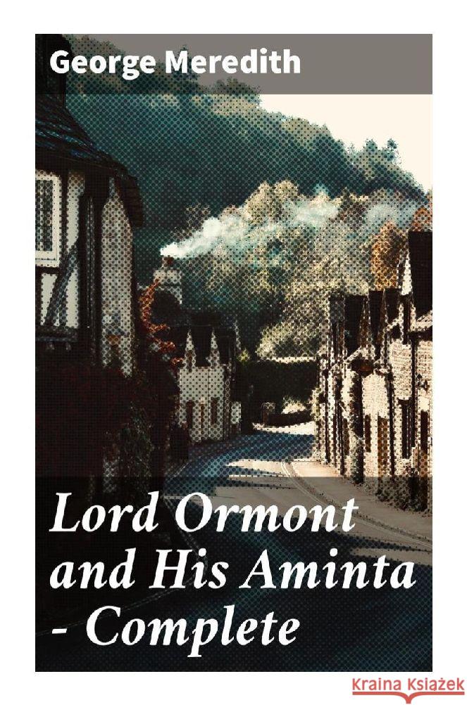 Lord Ormont and His Aminta - Complete Meredith, George 9788027290857 Good Press - książka