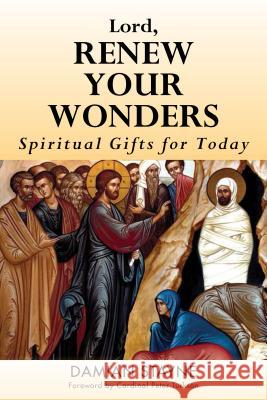 Lord, Renew Your Wonders: Spiritual Gifts for Today Damian Stayne 9781593253233 Word Among Us Press - książka
