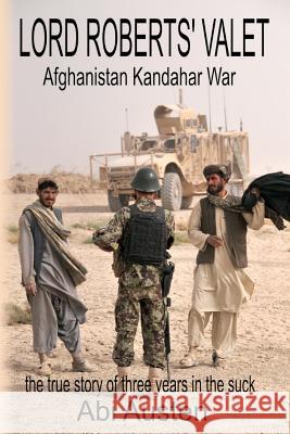 Lord Roberts Valet: Afghanistan. Kandahar. War Abigail Austen 9781517204839 Createspace - książka