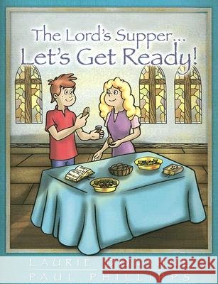 Lord's Supper... Let's Get Ready! Laurie Donahue, Paul Phillips (University of Kent UK), Scott Palmer (University of Leeds UK) 9780971830660 Lifesong Publishers - książka