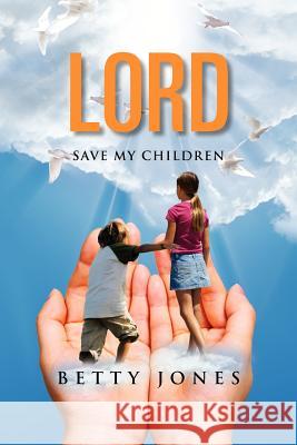Lord Save My Children Betty Jones 9781465349774 Xlibris Corporation - książka
