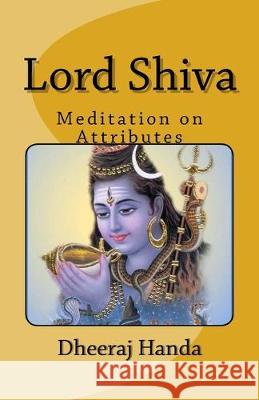 Lord Shiva- Attributes and Meditations Dheeraj Handa 9781523677054 Createspace Independent Publishing Platform - książka
