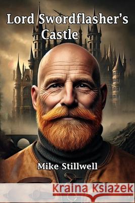 Lord Swordflasher's Castle Mike Stillwell 9781326651794 Lulu.com - książka