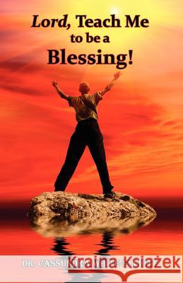 Lord, Teach Me to Be a Blessing! Cassundra White-Elliott 9780985737207 Clf Publishing - książka