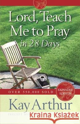 Lord, Teach Me to Pray in 28 Days (Expanded, Revised) Arthur, Kay 9780736923606 Harvest House Publishers - książka