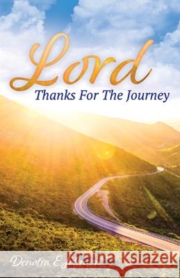 Lord, Thanks For The Journey Denotra E. Johnson 9781685562021 Trilogy Christian Publishing - książka