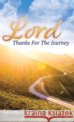 Lord, Thanks For The Journey Denotra E. Johnson 9781964362939 Authors' Tranquility Press - książka