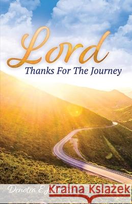 Lord, Thanks For The Journey Denotra E. Johnson 9781964362946 Authors' Tranquility Press - książka