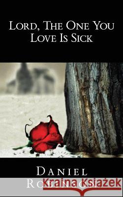 Lord, the One You Love Is Sick Daniel Robinson 9781632324481 Redemption Press - książka