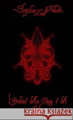 L'Ordine Della Rosa e Del Giglio Sajala Zoe Allen 9781326785512 Lulu.com - książka