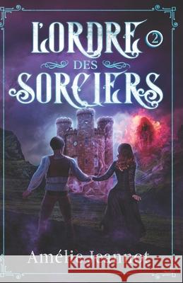 L'Ordre des Sorciers: Tome 2 Am Jeannot 9782491397081 Afnil - książka