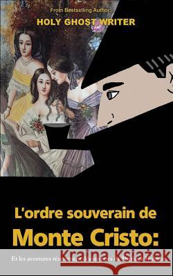 L'ordre souverain de Monte-Cristo: Et les aventures récemment découvertes de Sherlock Holmes Writer, Holy Ghost 9781494764494 Createspace - książka