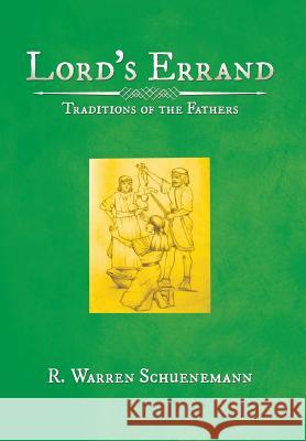 Lord'S Errand: Traditions of the Fathers Schuenemann, R. Warren 9781524647056 Authorhouse - książka