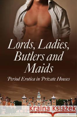 Lords, Ladies, Butlers and Maids : Period Erotica in Private Houses Ludivine Bonneur 9780007553471 HarperCollins Publishers - książka