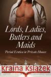 Lords, Ladies, Butlers and Maids : Period Erotica in Private Houses Ludivine Bonneur 9780007553471 HarperCollins Publishers