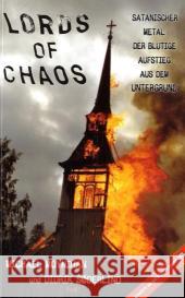 Lords of Chaos : Satanischer Metal: Der blutige Aufstieg aus dem Untergrund Moynihan, Michael  Søderlind, Didrik  9783936878004 Index/ProMedia, Zeltingen - książka