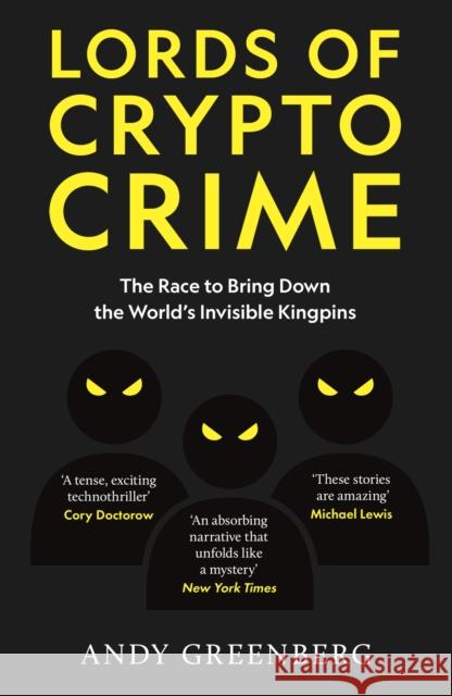 Lords of Crypto Crime: The Race to Bring Down the World’s Invisible Kingpins Andy Greenberg 9781800962262 Octopus Publishing Group - książka