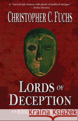 Lords of Deception: An Earthpillar Novel Christopher C. Fuchs Anne McPeak Tricia Callahan 9781946883001 Loremark Publishing - książka