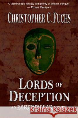 Lords of Deception: An Earthpillar Novel Christopher C. Fuchs Anne McPeak Tricia Callahan 9781946883117 Loremark Publishing - książka