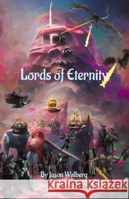Lords of Eternity Jason Walberg   9798986138725 Live Real Press - książka