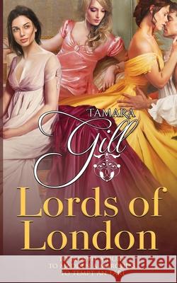 Lords of London: Books 1-3 Tamara Gill 9780648931232 Tamara Gill - książka