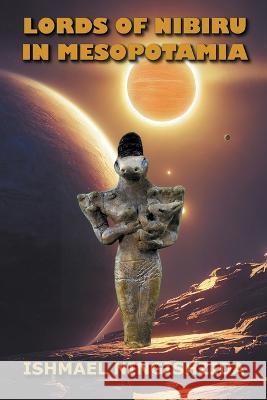 Lords of Nibiru in Mesopotamia Ishmael Ningishzida   9798215560303 Ningishzida Press - książka