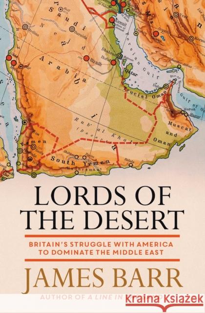 Lords of the Desert: Britain's Struggle with America to Dominate the Middle East James Barr 9781471139802 Simon & Schuster Ltd - książka