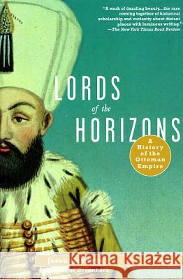 Lords of the Horizons: A History of the Ottoman Empire Jason Goodwin 9780312420666 Picador USA - książka