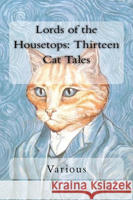 Lords of the Housetops: Thirteen Cat Tales W. L. Alden G. H. Powell Booth Tarkington 9781718788978 Createspace Independent Publishing Platform - książka