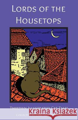 Lords of the Housetops: Thirteen Illustrated Cat Tales Various                                  Carl Va Carl Va 9780991440733 Sleeping Cat Press - książka