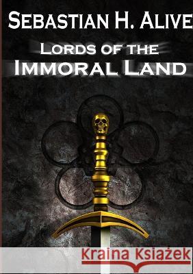 Lords of the immoral land Sebastian H 9781471617447 Lulu.com - książka
