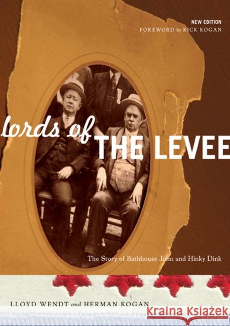 Lords of the Levee: The Story of Bathhouse John and Hinky Dink Wendt, Lloyd 9780810123205 Northwestern University Press - książka