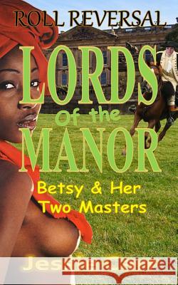 Lords Of The Manor: Two Servants One Mistress Carr, Jessie 9781503257580 Createspace - książka