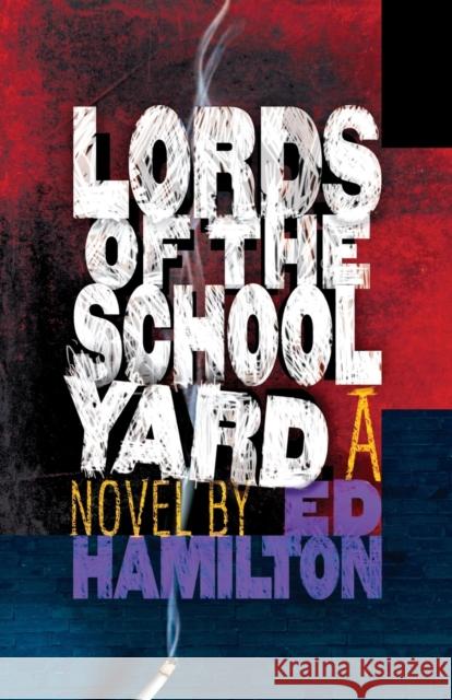 Lords of the Schoolyard Ed Hamilton 9781944697341 Sagging Meniscus Press - książka