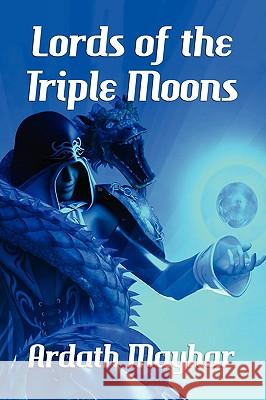 Lords of the Triple Moons: A Science Fantasy Novel: Tales of the Triple Moons Mayhar, Ardath 9781434403032 Borgo Press - książka