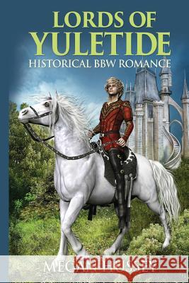 Lords of Yuletide: Historical BBW Romance Hussey, Megan 9781519140784 Createspace Independent Publishing Platform - książka