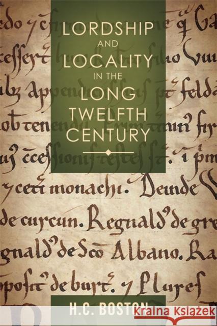 Lordship and Locality in the Long Twelfth Century Hannah Boston 9781783277834 Boydell & Brewer Ltd - książka