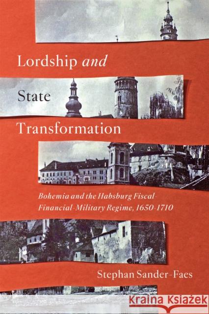 Lordship and State Transformation: Bohemia and the Habsburg Fiscal-Financial-Military Regime, 1650-1710 Stephan Karl Sanders-Faes 9780228022909 McGill-Queen's University Press - książka