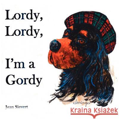 Lordy, Lordy, I'm a Gordy Jean Sievert 9781425964597 Authorhouse - książka