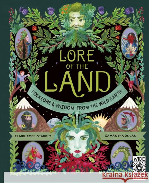 Lore of the Land: Folklore & Wisdom from the Wild Earth Claire Cock-Starkey 9780711269828 Wide Eyed Editions - książka