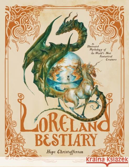 Loreland Bestiary: An Illustrated Mythology of the World’s Most Fantastical Creatures Hope Christofferson 9798890031174 Page Street Publishing Co. - książka